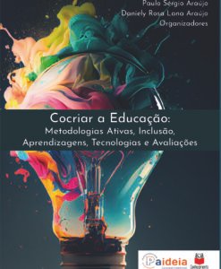 Cocriar a Educação: Metodologias Ativas, Inclusão, Aprendizagens, Tecnologias e Avaliações