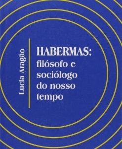 Habermas:Filósofo e Sociólogo do nosso tempo