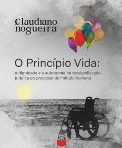 O Princípio Vida: a dignidade e a autonomia na ressignificação jurídica do processo de finitude humana
