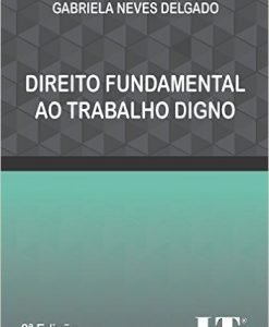 Direito Fundamental ao Trabalho Digno