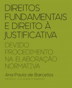 Direitos Fundamentais e Direito à Justificativa - Devido Procedimento na Elaboração Normativa