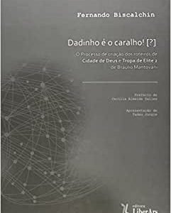 Dadinho é o caralho!(?) o processo de criação dos roteiros de cidade de Deus e tropa de elite 2