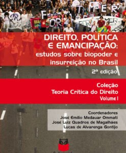 Direito, Política e Emancipação: estudo sobre biopoder e insurreição no Brasil - Coleção Teoria Crítica do Direito - Volume I