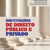 Instituições de Direito Público e Privado