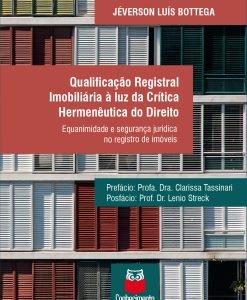 Qualificação Registral Imobiliária à luz da Crítica Hermenêutica do Direito - Equanimidade e segurança jurídica no registro de imóveis