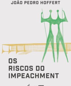 Os Riscos do Impeachment
