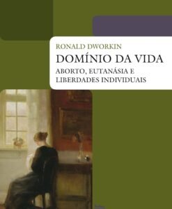 Domínio da Vida aborto, eutanásia e liberdade individuais
