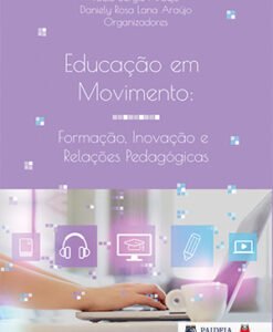 Educação em Movimento: Formação, inovação e relações pedagógicas