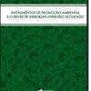 Instrumentos de Promoção Ambiental e o Dever de Indenizar Atribuído ao Estado