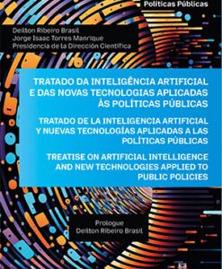 Tratado da Inteligência Artificial e das Novas Tecnologias Aplicadas às Políticas Públicas