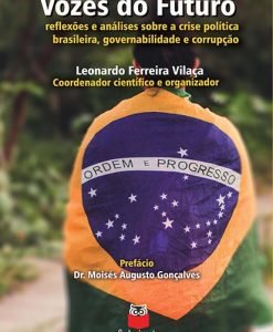 Vozes do Futuro - reflexões e análises sobre a crise política brasileira, governabilidade e corrupção