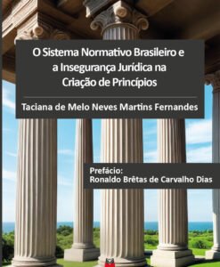 O Sistema Normativo Brasileiro e a Insegurança Jurídica na Criação de Princípios