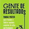 Gente de Resultados: Manual Prático para formar e Liderar equipes enxutas de alta performance