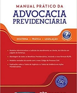 Manual Prático da Advocacia Previdenciária - Doutrina Prática e Legislação