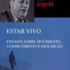 Estar Vivo - Ensaios sobre movimento, conhecimento e descrição