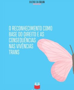 O Reconhecimento como base do Direito e as consequências  nas vivências trans