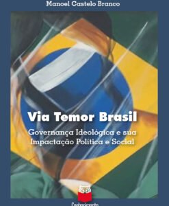 Via Temor Brasil - Governança ideológica e sua impactação política e social