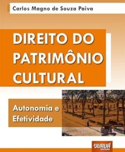 Direito do Patrimônio Cultural Autonomia e Efetividade