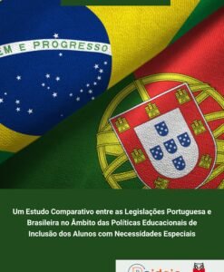Um Estudo Comparativo Entre as Legislação Portuguesa e Brasileiro no Âmbito das Políticas Educacionais de Inclusão dos Alunos com Necessidades Especiais
