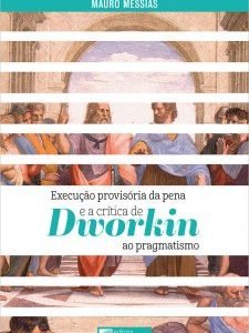 Execução Provisória da Pena e a Crítica de Dworkin ao Pragmatismo