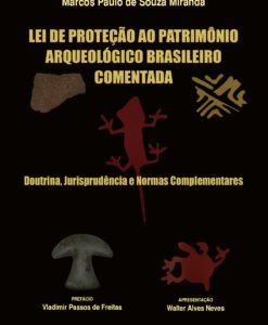 Lei de Proteção ao Patrimônio Arqueológico Brasileiro Comentada