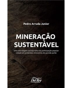 Mineração Sustentável: uma abordagem sociojurídica da participação popular cidadã em acidentes minerários de grande porte