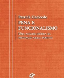Pena e Funcionalismo - Uma Análise Crítica da Prevenção Geral Positiva