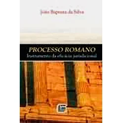 Processo Romano - Instrumento da eficácia jurisdicional