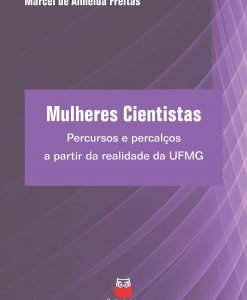 Mulheres Cientistas: Percursos e percalços a partir da realidade da UFMG