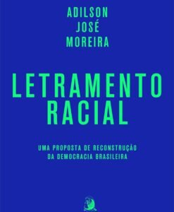 Letramento Racial: Uma Proposta de Reconstrução da Democracia Brasileira Letramento Racial: Uma Proposta de Reconstrução da Democracia Brasileira