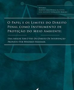 O Papel e os Limites do Direito Penal Como Instrumento de Proteção do Meio Ambiente