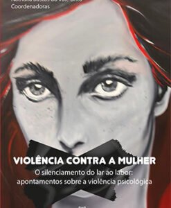 Violência Contra a Mulher: o silenciamento do lar ao labor: apontamentos sobre a violência psicológica