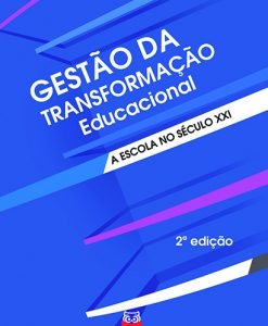 Gestão da Transformação Educacional - A Escola do século XXI