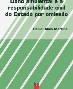 Dano Ambiental e a Responsabilidade Civil do Estado por Omissão