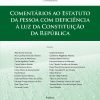 Comentários ao Estatuto da Pessoa com Deficiência à Luz da Constituição da República