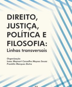 Direito Justiça Política e Filosofia: linhas transversais