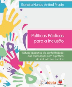 Políticas Públicas para a Inclusão: Estudo avaliativo de conformidade das orientações com a prática da inclusão nas escolas