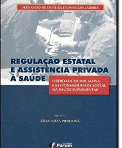 Regulação Estatal e Assistência Privada à Saúde
