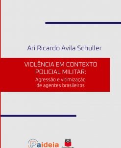 Violência em Contexto Policial Militar: agressão  e vitimização de agentes brasileiros