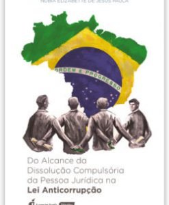 Do Alcance da Dissolução Compulsória da Pessoa Jurídica na Lei Anticorrupção