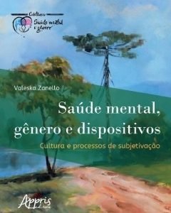 Saúde Mental Gênero e Dispositivos: Cultura Processos de Subjetivações