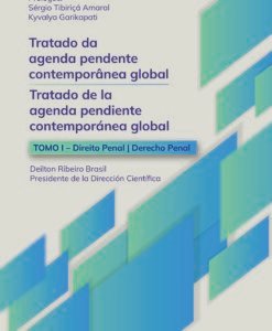 Tratado da Agenda Pendente Contemporânea Global - Tomo I Direito Penal
