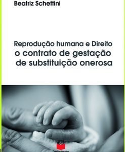 Reprodução Humana e Direito o contrato de gestação de substituição onerosa