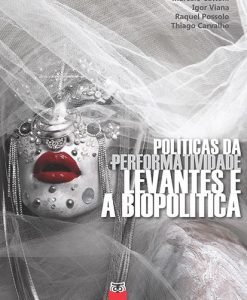 Políticas da Performatividade - Levantes e a Biopolítica