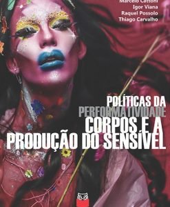 Políticas da Performatividade – Corpos e Produção do Sensível