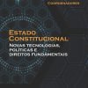 Estado Constitucional Novas Tecnologias, Políticas e Direitos Fundamentais