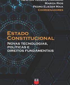 Estado Constitucional Novas Tecnologias, Políticas e Direitos Fundamentais