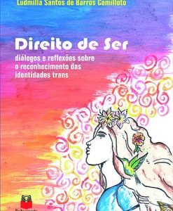 Direito de Ser: diálogos e reflexões sobre o reconhecimento das identidades trans