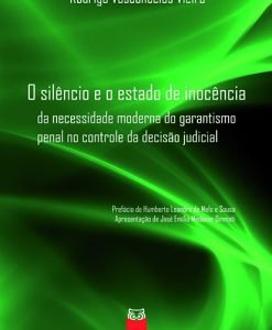 O Silêncio e o Estado de Inocência: da necessidade moderna do garantismo penal no controle da decisão judicial