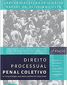 Direito Processual Penal Coletivo - A tutela penal dos bens jurídicos coletivos